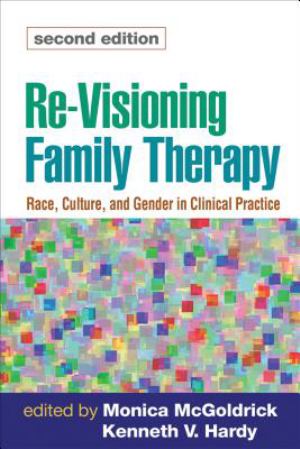 Re-Visioning Family Therapy: Race, Culture, and Gender in Clinical